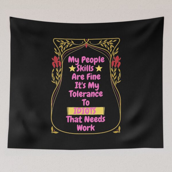 Item preview, My People Skills Are Fine Its My Tolerance For Idiots That Needs Work designed and sold by J--Designs.
