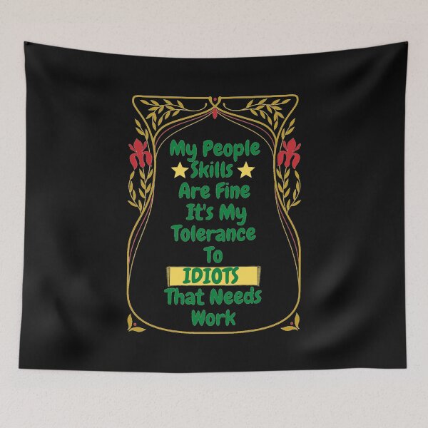 Item preview, My People Skills Are Fine Its My Tolerance For Idiots That Needs Work designed and sold by J--Designs.