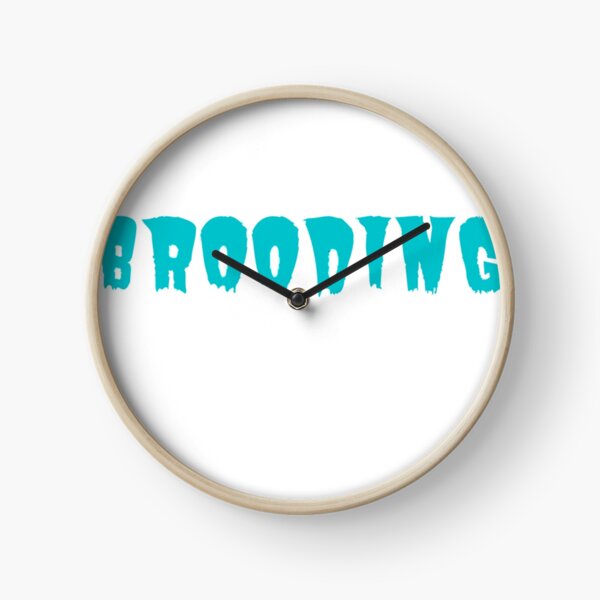 When Brooding Clock