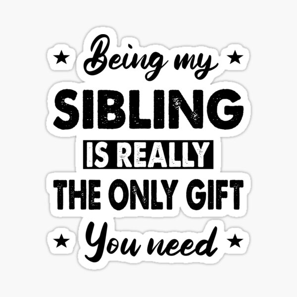 Item preview, Funny gift for sibling-Being my sibling is really the only gift you need designed and sold by khalidelk.