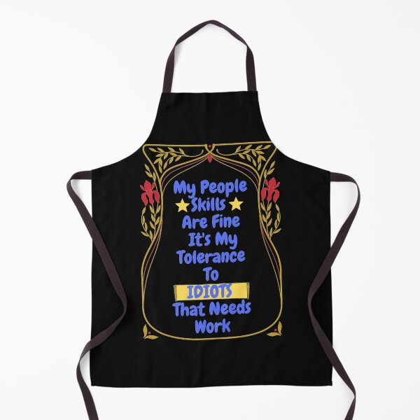 Item preview, My People Skills Are Fine Its My Tolerance For Idiots That Needs Work designed and sold by J--Designs.