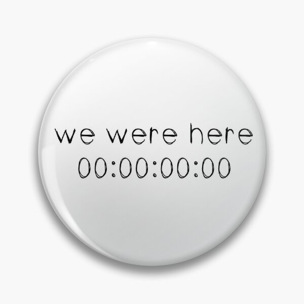 We Were Here Unus Annus 365 days Pin for Sale by Alyssa Avila