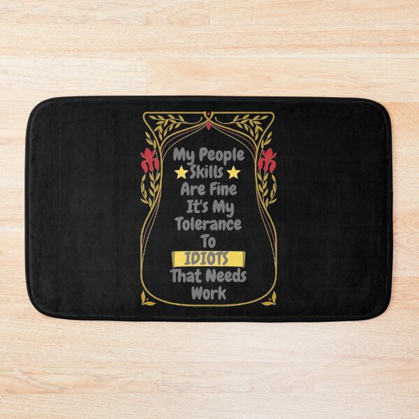 Item preview, My People Skills Are Fine Its My Tolerance For Idiots That Needs Work designed and sold by J--Designs.