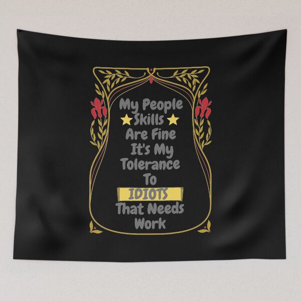 Item preview, My People Skills Are Fine Its My Tolerance For Idiots That Needs Work designed and sold by J--Designs.