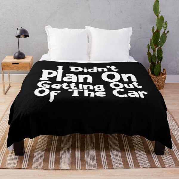 Item preview, I Didn't Plan On Getting Out Of The Car Humor Graphic Funny Car Sarcastic Plan On Life Quote designed and sold by Akmloza.