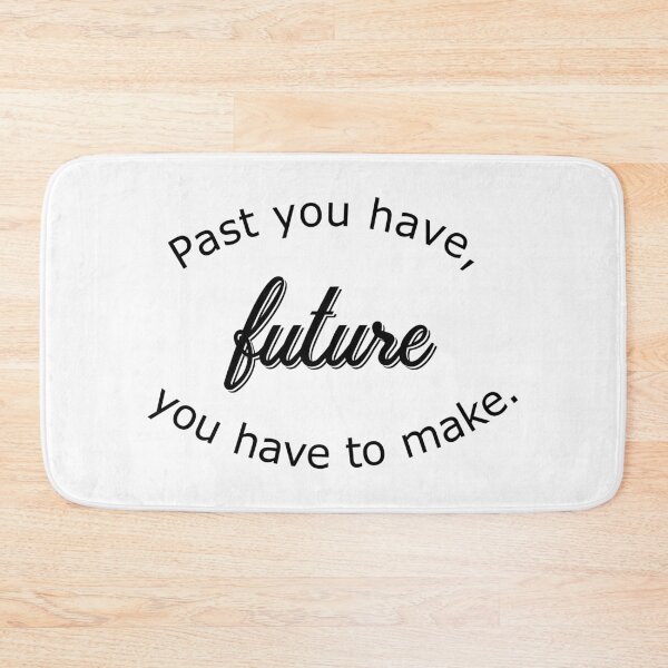 Item preview, Past you have, future you have to make designed and sold by Hilbert72.