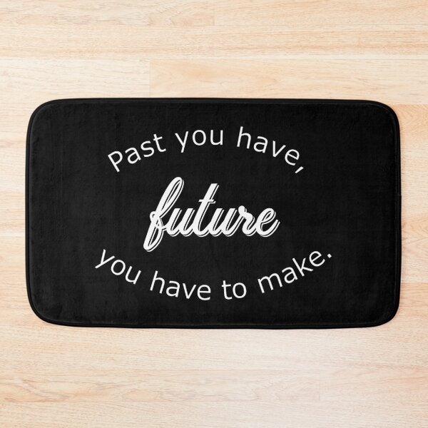 Item preview, Past you have, future you have to make designed and sold by Hilbert72.