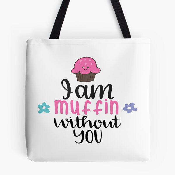 Item preview, I Am Muffin Without You designed and sold by Phorase.