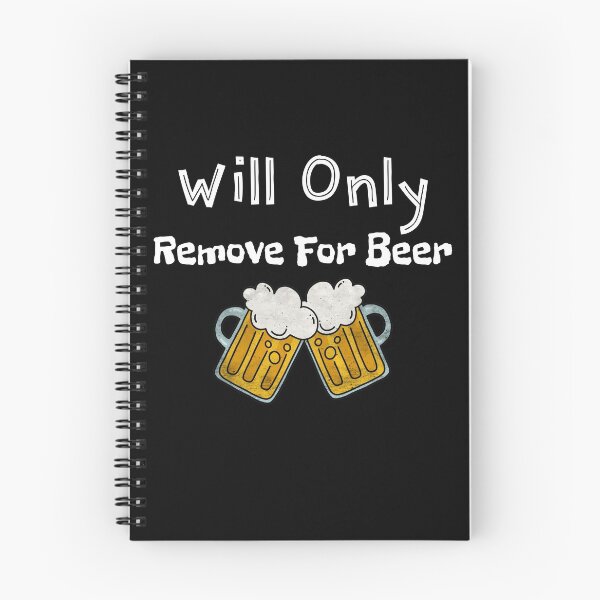Item preview, Will Only Remove For Beer - Funny Beer Day Gifts  designed and sold by The Full Cart.