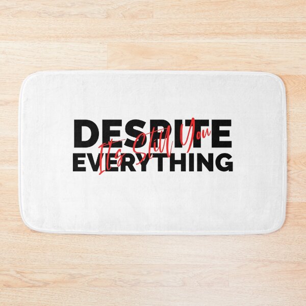 Item preview, Despite Everything Its Still You designed and sold by ChaseCoClothing.