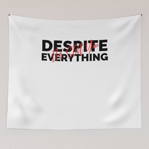 Item preview, Despite Everything Its Still You designed and sold by ChaseCoClothing.