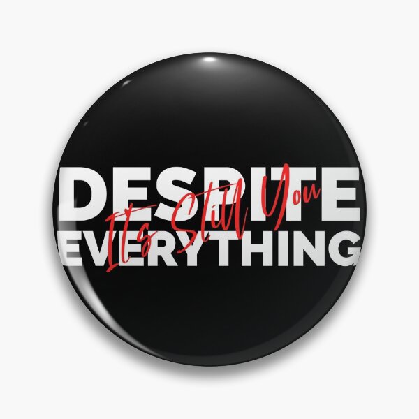 Item preview, Despite Everything Its Still You designed and sold by ChaseCoClothing.