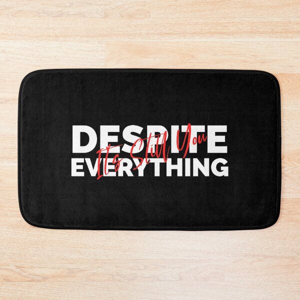 Item preview, Despite Everything Its Still You designed and sold by ChaseCoClothing.