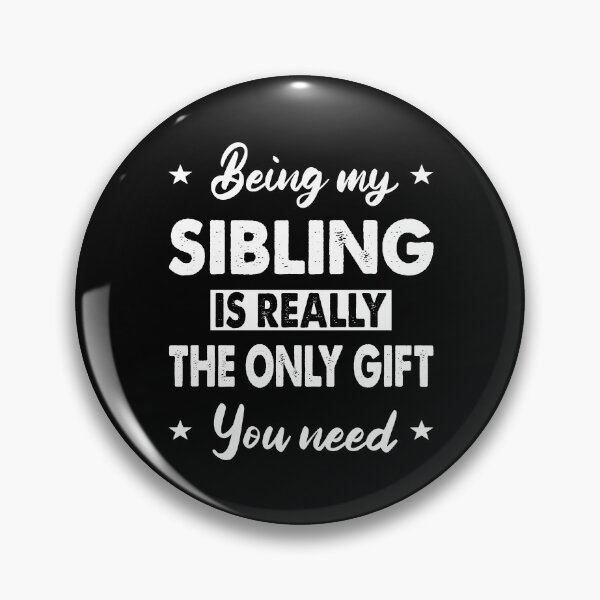 Item preview, sibling gift ideas Funny gift for sibling-Being my sibling is really the only gift you need designed and sold by khalidelk.