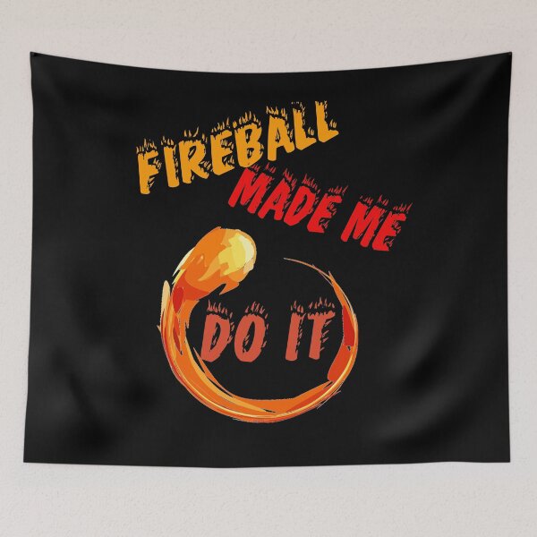 Item preview,  Fireball Made Me Do It designed and sold by Tresh Store.
