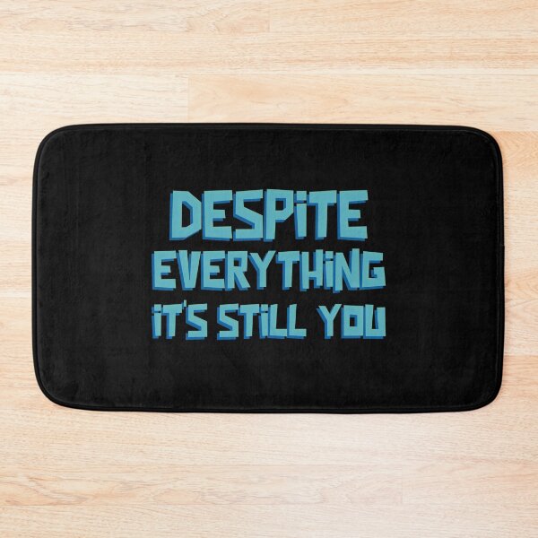 Item preview, Despite Everything Its Still You designed and sold by ChaseCoClothing.