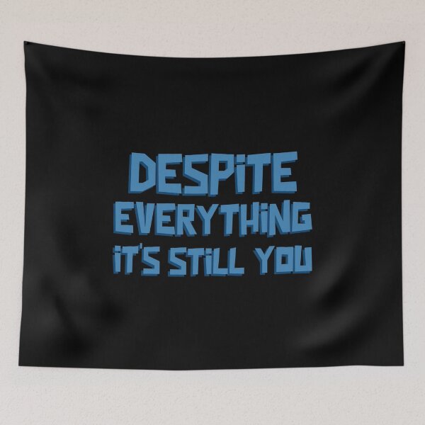 Item preview, Despite Everything Its Still You designed and sold by ChaseCoClothing.