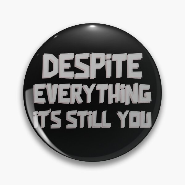 Item preview, Despite Everything Its Still You designed and sold by ChaseCoClothing.