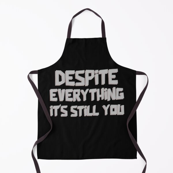Item preview, Despite Everything Its Still You designed and sold by ChaseCoClothing.