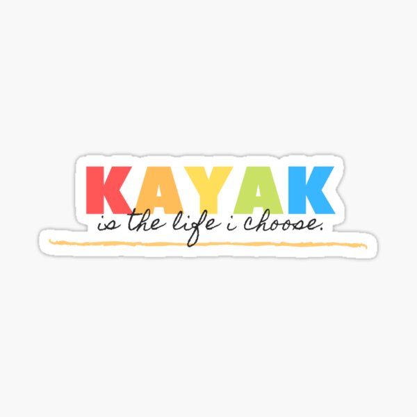 Kayak is the life I Choose Sticker