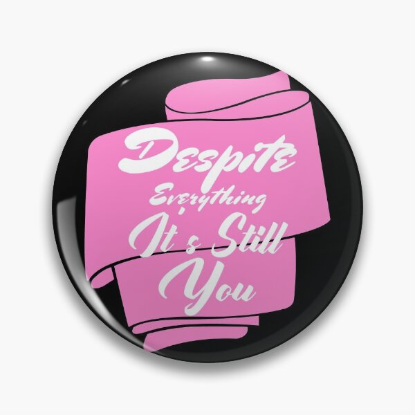 Item preview, Despite Everything Its Still You designed and sold by ChaseCoClothing.