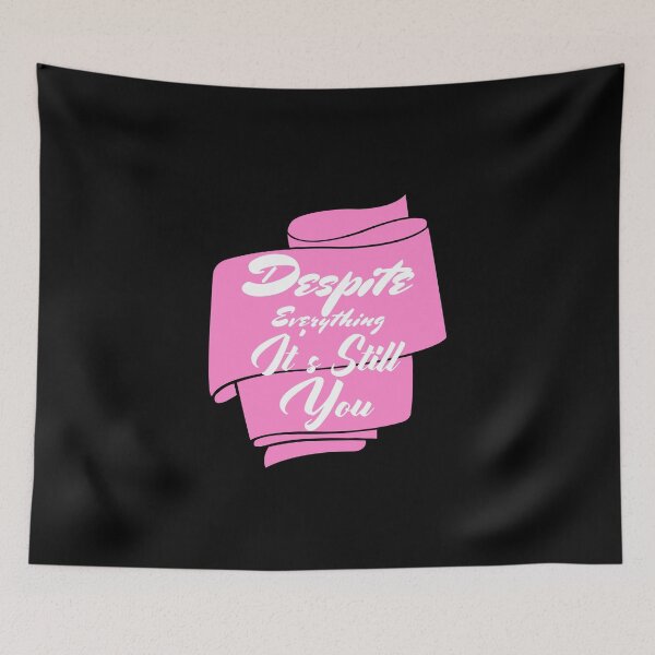 Item preview, Despite Everything Its Still You designed and sold by ChaseCoClothing.