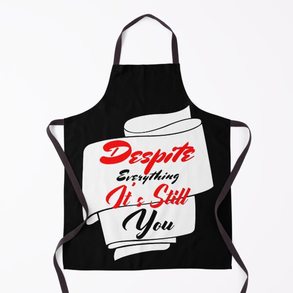 Item preview, Despite Everything Its Still You designed and sold by ChaseCoClothing.