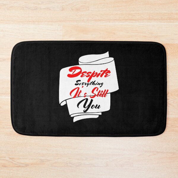 Item preview, Despite Everything Its Still You designed and sold by ChaseCoClothing.