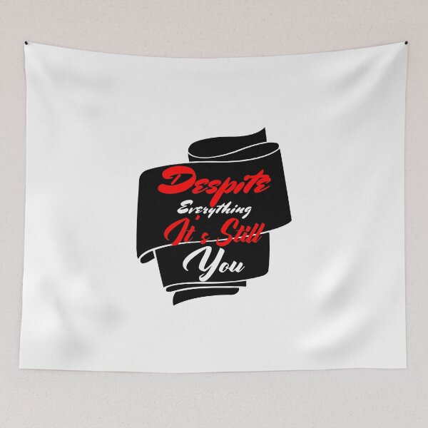 Item preview, Despite Everything Its Still You designed and sold by ChaseCoClothing.