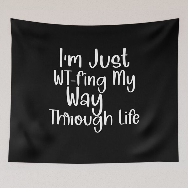 Item preview, I'm Just WT-Fing My Way Through Life Funny Quotes Sarcastic For Women Gifts For Mom Women designed and sold by Akmloza.