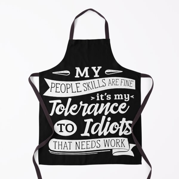 Item preview, My People Skills Are Just Fine It's My Tolerance to Idiots that needs Work designed and sold by HINDAM4U.