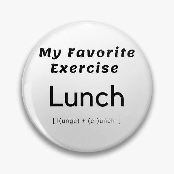 Item preview, MY FAVORITE EXERCISE IS LUNCH (Lunge+crunch) designed and sold by CalmNCool.
