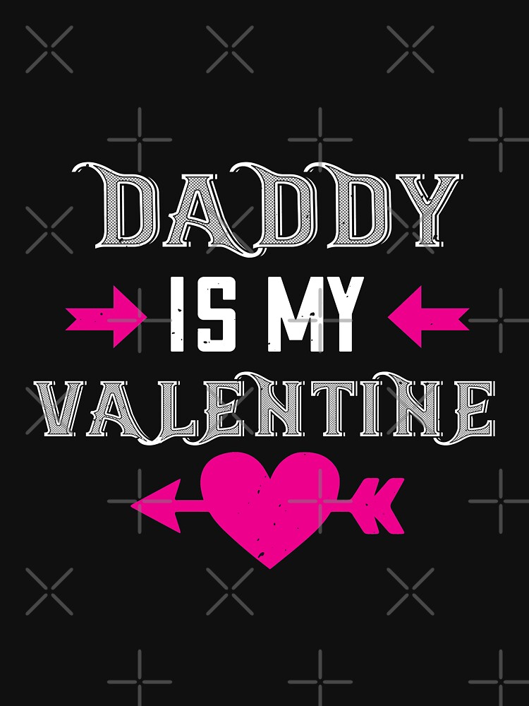 Happy Valentine Daddy Is My Valentine by NextLVLShirts