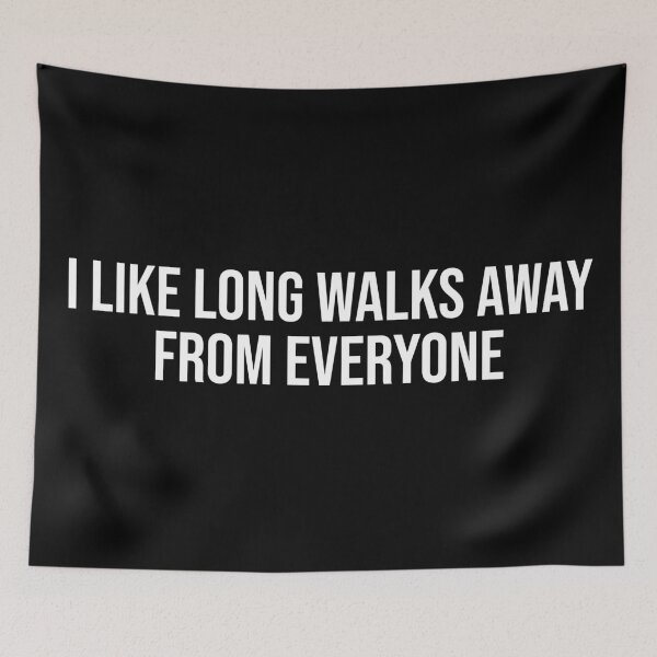 Item preview, I Like Long Walks Away From Everyone designed and sold by MSA-42.