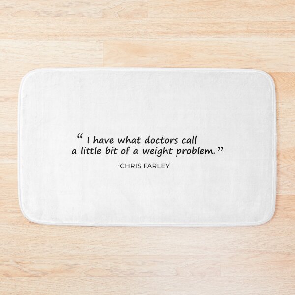 Item preview, Weight problem quote by Chris Farley designed and sold by EaolaDesign.