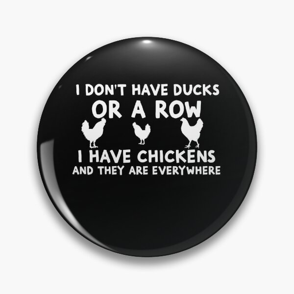 Item preview, I Don’t Have Ducks Or A Row I Have Chickens And They Are Everywhere designed and sold by Akmloza.