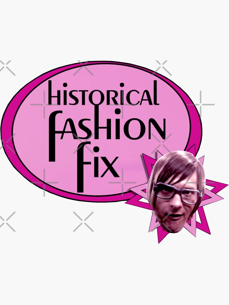 "Historical Fashion Fix" Sticker for Sale by amyternent Redbubble