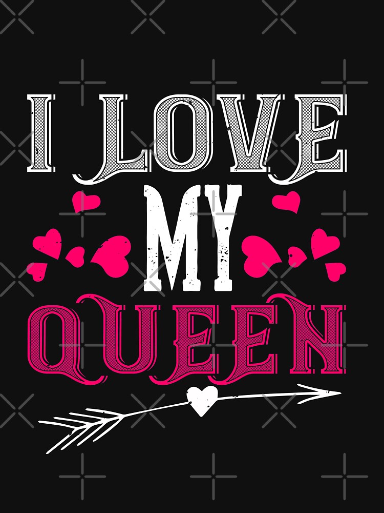 Happy Valentine I Love My Queen by NextLVLShirts