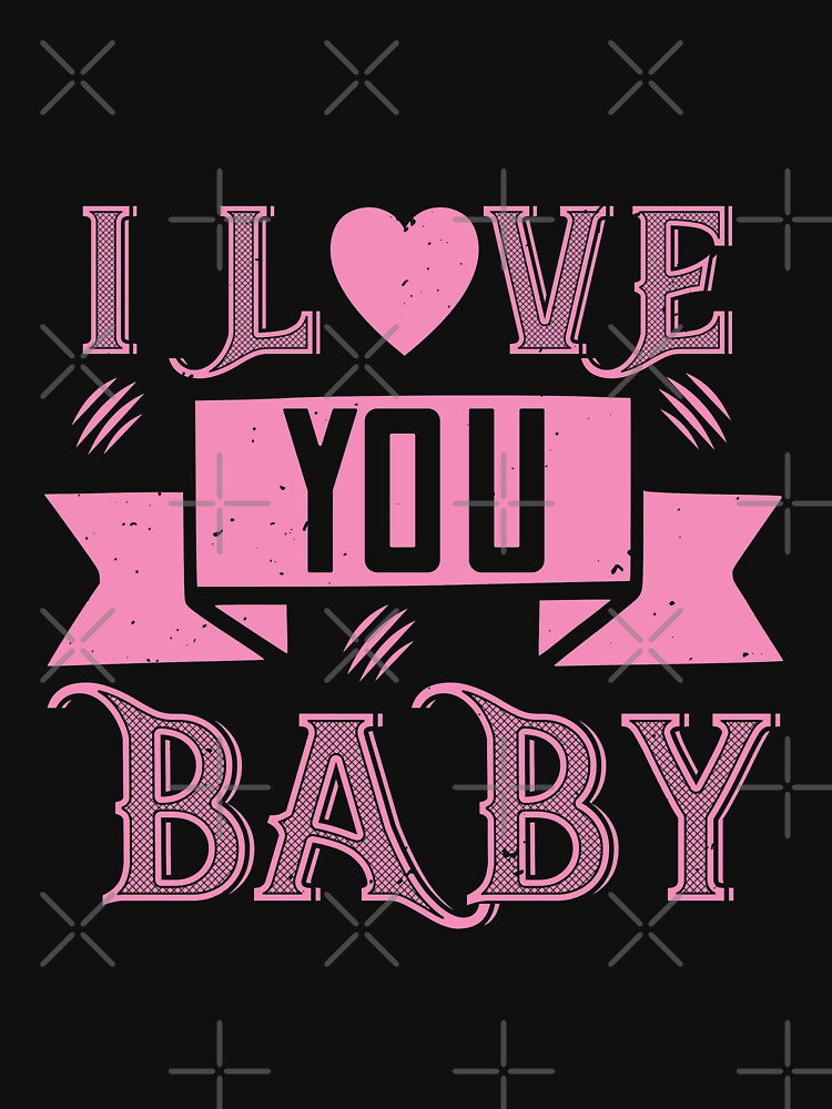 Happy Valentine I Love You Baby by NextLVLShirts