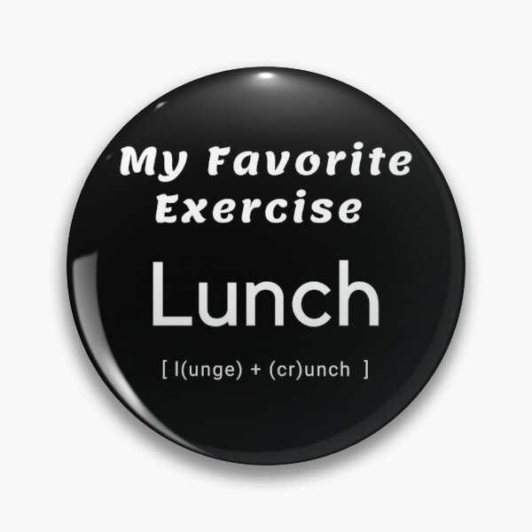 Item preview, MY FAVORITE EXERCISE IS LUNCH (Lunge+crunch) designed and sold by CalmNCool.