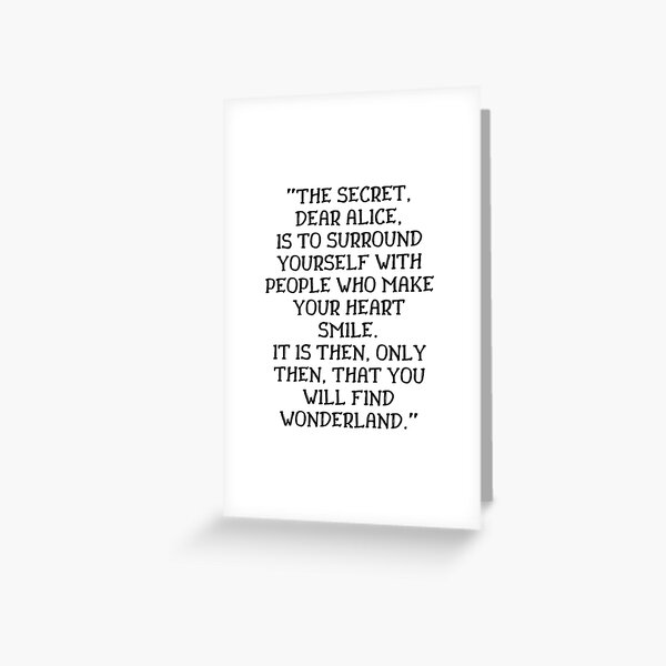 Item preview, The secret dear Alice is to surround yourself with people who make your heart smile, Alice in Wonderland quote designed and sold by ds-4.
