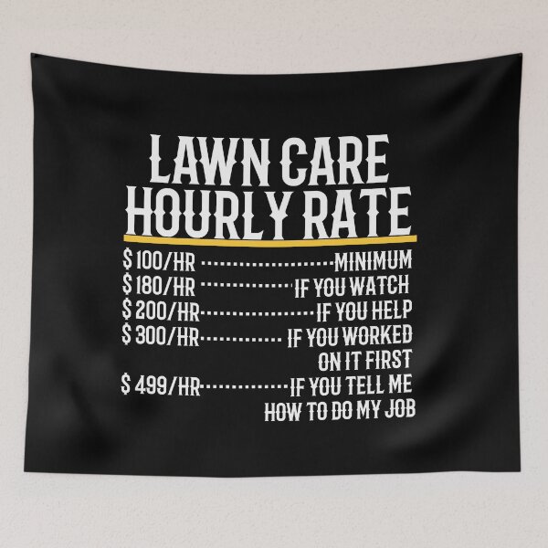 Item preview, Lawn Care Hourly Rate designed and sold by TeesYouWant.