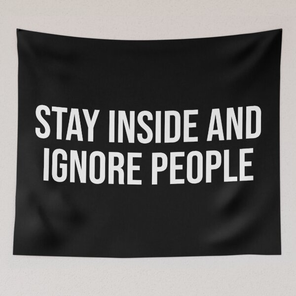 Item preview, Stay Inside And Ignore People designed and sold by MSA-42.