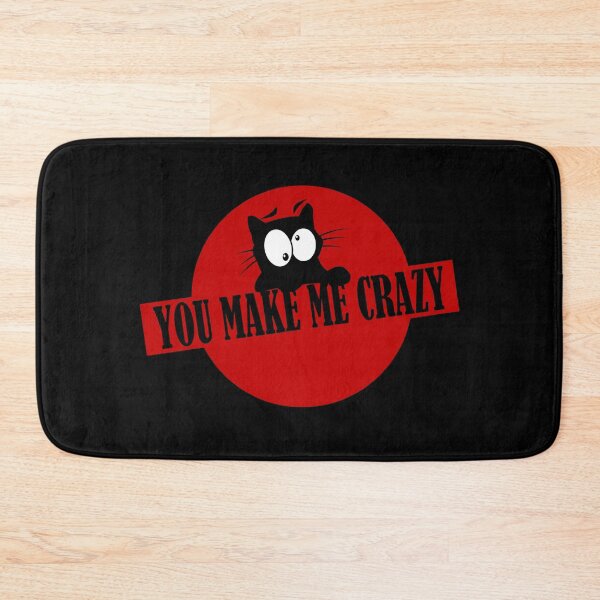 Item preview, Cat Saying You Drive Me Crazy designed and sold by besTmanuFacture.