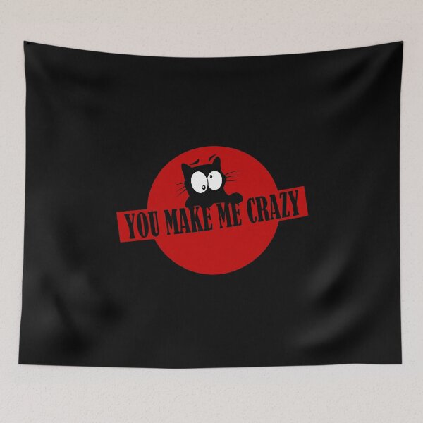 Item preview, Cat Saying You Drive Me Crazy designed and sold by besTmanuFacture.