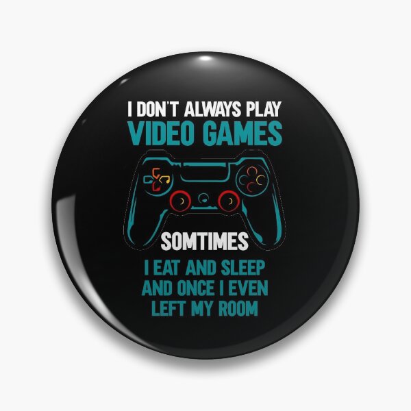Item preview, I Don't Always Play Video Games Funny illustration Gift designed and sold by KO-Design.