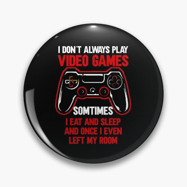 Item preview, I Don't Always Play Video Games Funny illustration Gift designed and sold by KO-Design.