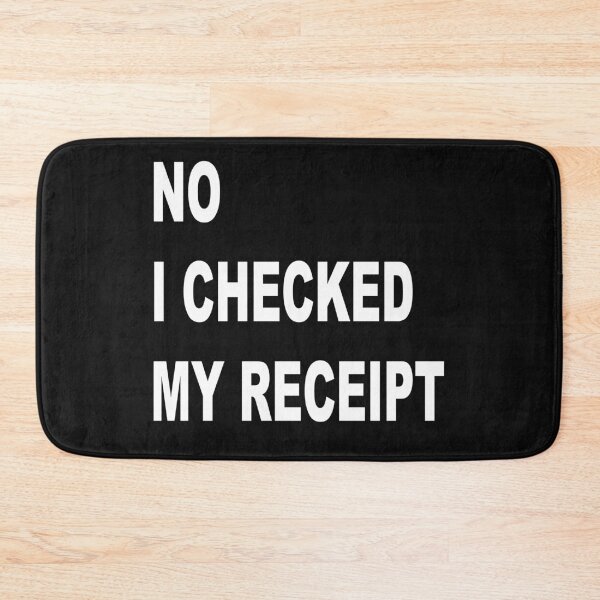 Item preview, No I Checked My Receipt designed and sold by HINDAM4U.