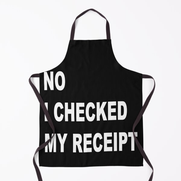 Item preview, No I Checked My Receipt designed and sold by HINDAM4U.
