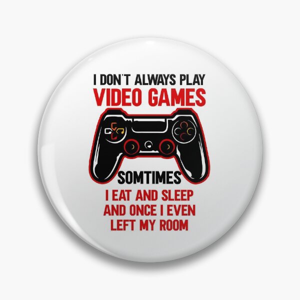 Item preview, I Don't Always Play Video Games Funny illustration Gift designed and sold by KO-Design.